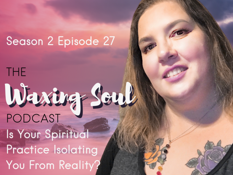 Is Your Spiritual Practice Isolating You From Reality?
